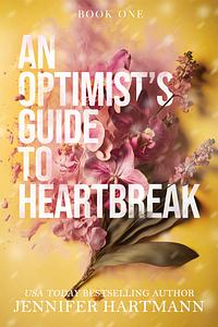 An Optimist's Guide to Heartbreak by Jennifer Hartmann