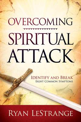 Overcoming Spiritual Attack: Identify and Break Eight Common Symptoms by Ryan Lestrange