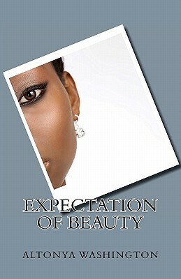 Expectation of Beauty by Altonya Washington
