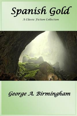 Spanish Gold by George A. Birmingham