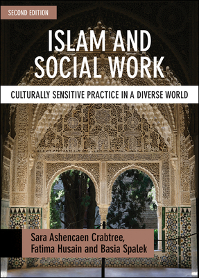 Islam and Social Work (Second Edition): Culturally Sensitive Practice in a Diverse World by Basia Spalek, Fatima Husain, Sara Crabtree