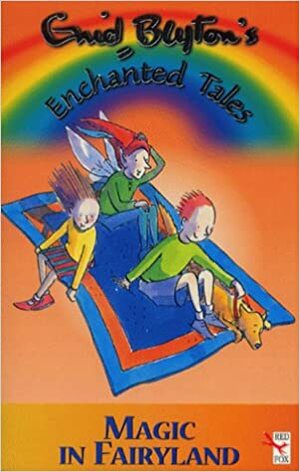 Magic In Fairyland by Enid Blyton