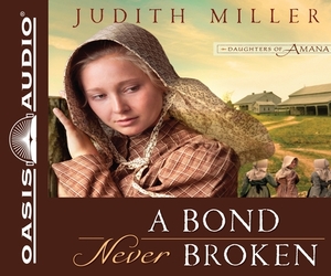A Bond Never Broken by Judith Miller