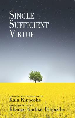 Single Sufficient Virtue by Khenpo Karthar Rinpoche, Kalu Rinpoche