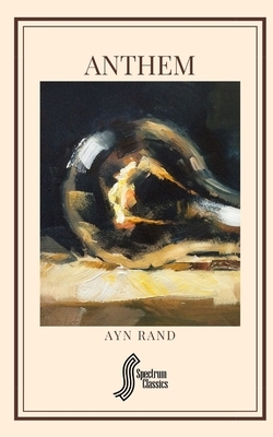 Anthem by Spectrum Classics, Ayn Rand