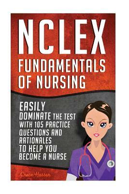 NCLEX: Fundamentals of Nursing by Chase Hassen