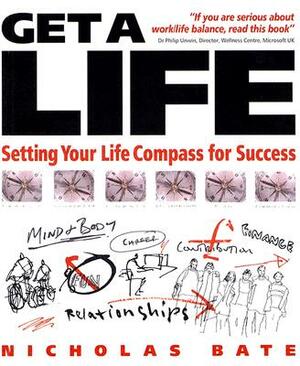 Get a Life: Setting Your LifeCompass for Success by Nicholas Bate