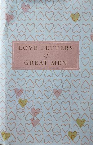Love Letters Of Great Men by Ursula Doyle