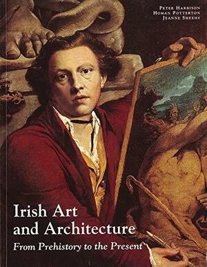 Irish Art and Architecture from Prehistory to the Present by Peter Harbison