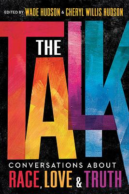 The Talk: Conversations about Race, Love & Truth by Cheryl Willis Hudson, Wade Hudson