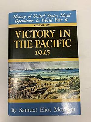 Victory in the Pacific: 1945 by Samuel Eliot Morison