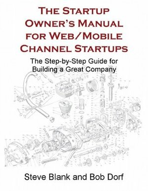 The Startup Owner's Manual for Web/Mobile Channel Startups (Book 3) by Steve Blank, Bob Dorf