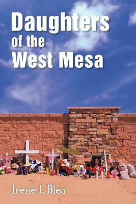Daughters of the West Mesa by Irene I. Blea