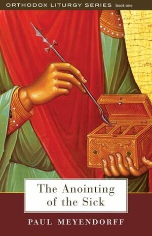 The Anointing of the Sick by Paul Meyendorff