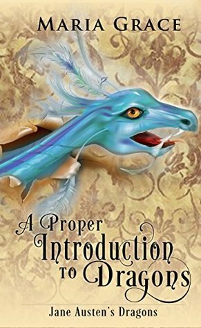 A Proper Introduction to Dragons by Maria Grace