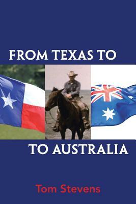 From Texas to Australia by Tom Stevens