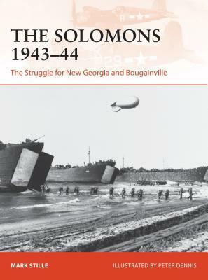 The Solomons 1943-44: The Struggle for New Georgia and Bougainville by Mark Stille