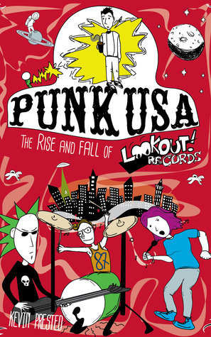 Punk USA: The Rise and Fall of Lookout! Records by Kevin Prested