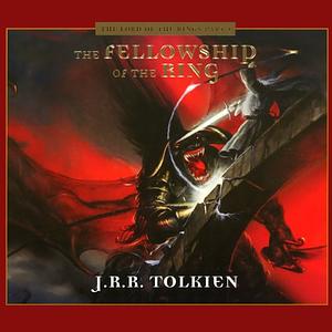 The Fellowship of the Ring (Dramatized) by J.R.R. Tolkien, Highbridge, Ensemble Cast