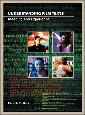 Understanding Film Texts: Meaning and Experience by Patrick Phillips