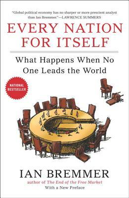 Every Nation for Itself: What Happens When No One Leads the World by Ian Bremmer