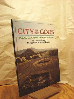 City of the Gods: Mexico's Ancient City of Teotihuacán by Caroline Arnold