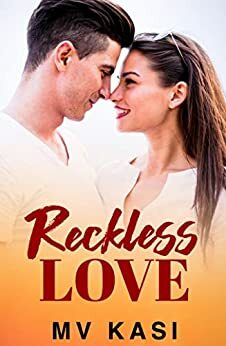 Reckless Love by M.V. Kasi