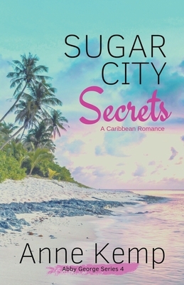 Sugar City Secrets by Anne Kemp