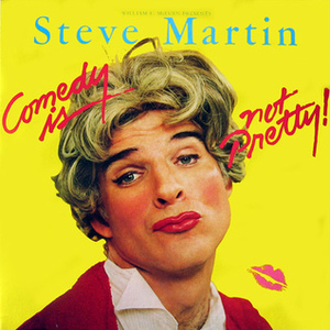 Comedy Is Not Pretty by Steve Martin