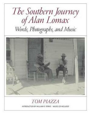 The Southern Journey of Alan Lomax: Words, Photographs, and Music by William Ferris, Alan Lomax