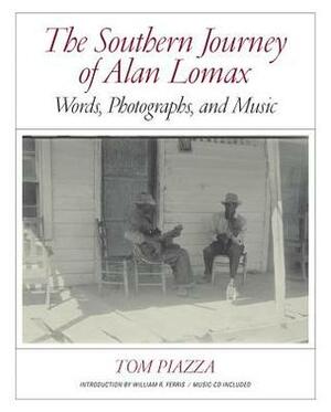 The Southern Journey of Alan Lomax: Words, Photographs, and Music by Alan Lomax, William Ferris