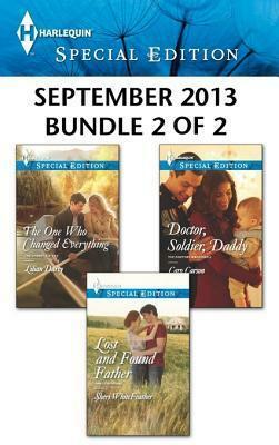 Harlequin Special Edition September 2013 - Bundle 2 of 2: The One Who Changed Everything / Lost and Found Father / Doctor, Soldier, Daddy by Lilian Darcy, Caro Carson, Sheri Whitefeather
