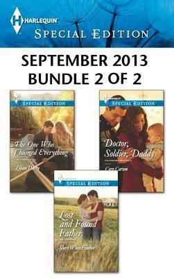 Harlequin Special Edition September 2013 - Bundle 2 of 2: The One Who Changed Everything / Lost and Found Father / Doctor, Soldier, Daddy by Caro Carson, Sheri Whitefeather, Lilian Darcy