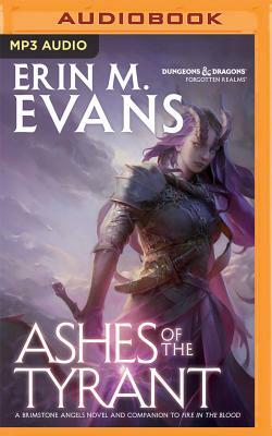 Ashes of the Tyrant: A Brimstone Angels Novel by Erin M. Evans