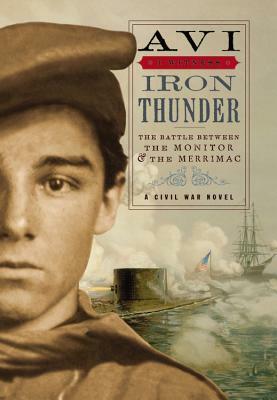 Iron Thunder: The Battle Between the Monitor & the Merrimac by Avi