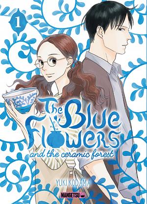 The Blue Flowers and the ceramic forest, Tome 01 by Yuki Kodama