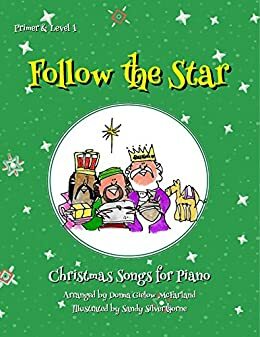 Follow the Star: Christmas Songs for Piano: Primer & Level 1 by Donna Gielow McFarland
