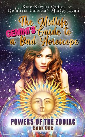 The Midlife Gemini's Guide to a Bad Horoscope by Demitria Lunetta, Kate Karyus Quinn, Marley Lynn