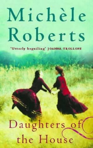 Daughters of the House by Michèle Roberts