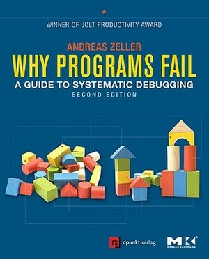 Why Programs Fail: A Guide to Systematic Debugging by Andreas Zeller