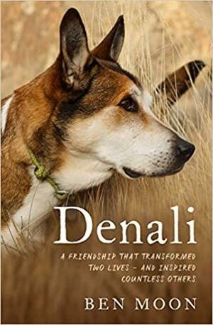 Denali: The Story of an Exceptional Dog by Ben Moon