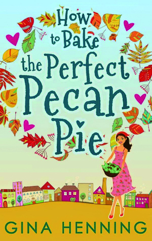 How to Bake the Perfect Pecan Pie by Gina Henning