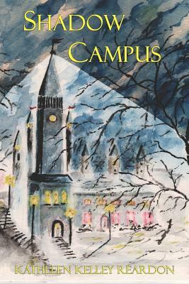 Shadow Campus by Kathleen Kelley Reardon