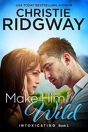 Make Him Wild by Christie Ridgway