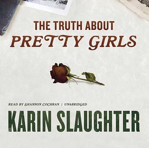 The Truth About Pretty Girls by Karin Slaughter
