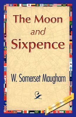 The Moon and Sixpence by W. Somerset Maugham