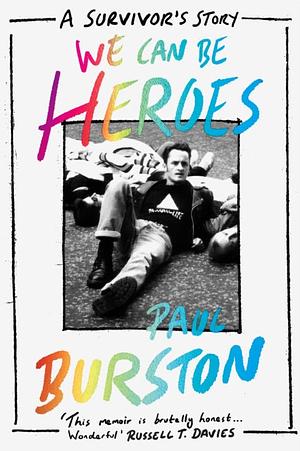 We can be heroes: a survivor's story by Paul Burston