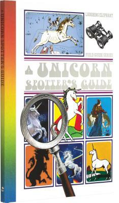 A Unicorn Spotter's Guide. by Benjamin Darling