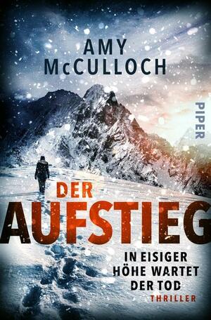 Der Aufstieg – In eisiger Höhe wartet der Tod by Amy McCulloch