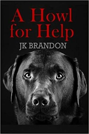 A Howl for Help by J.K. Brandon
